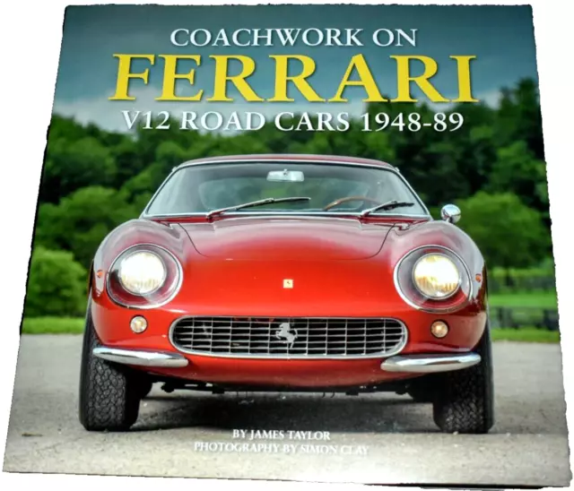 COACHWORK ON FERRARI V12 ROAD CARS 1948-89 JAMES TAYLOR 2016 H/B 1st ED. NEW