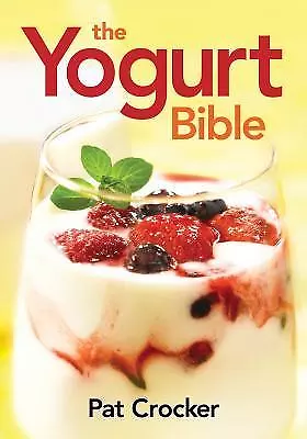 The Yogurt Bible COOKBOOK Pat Crocker 2010 pb EXCELLENT CONDITION  Smoke-free