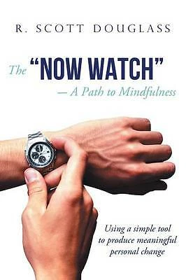Douglass, R Scott The ``Now Watch`` a Path to Mindfulness:Using a Simpl Book NEW