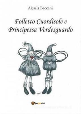 Folletto Cuordisole E Principessa Verdesguardo Alessia Baccani Youcanprint 201 