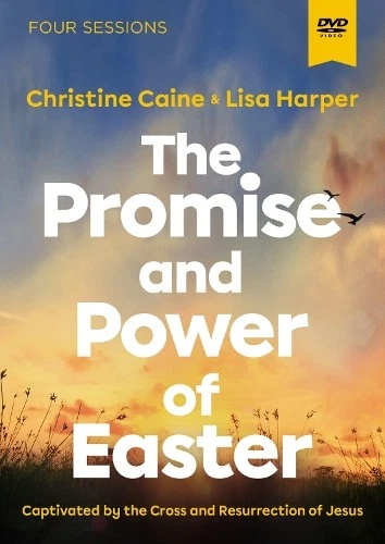 CHRISTINE CAINE LISA Harper The Promise and Power of Easter Video Study ...