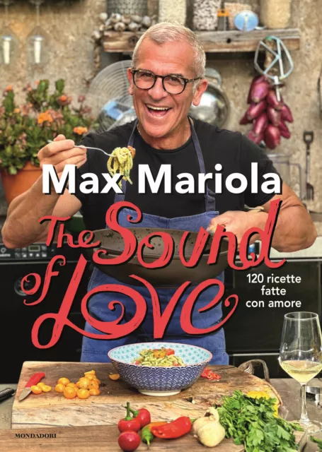 The sound of love. 120 ricette fatte con amore - Mariola Max