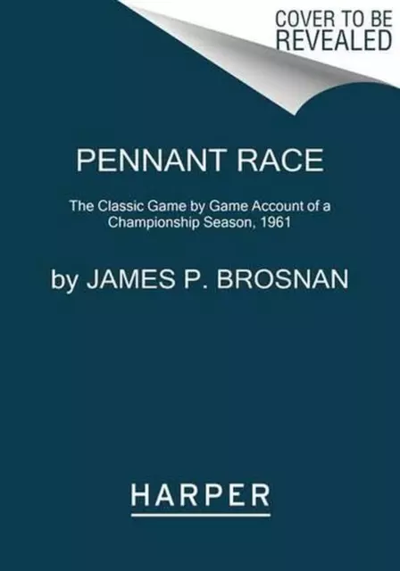 Pennant Race: The Classic Game-By-Game Account of a Championship Season, 1961 by
