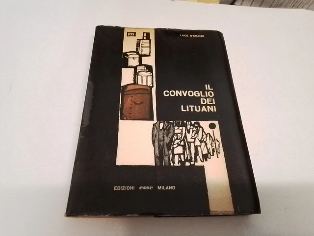 IL CONVOGLIO DEI LITUANI. LUCE D'ERAMO. EDIZIONI ESSE, Autografato, 31ag24