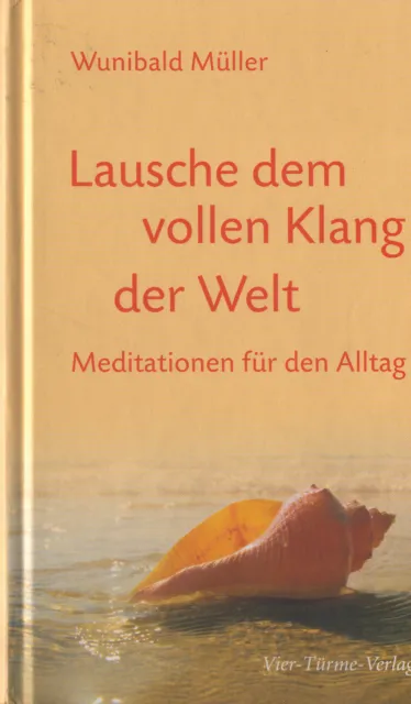 Wunibald Müller, Lausche dem vollen Klang der Welt, Meditationen f d Alltag 2010