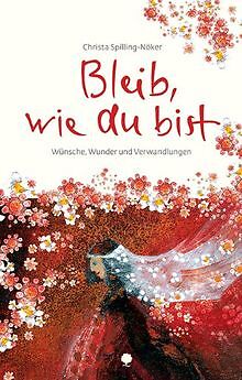 Bleib wie du bist von Spilling-Nöker, Christa | Buch | Zustand sehr gut
