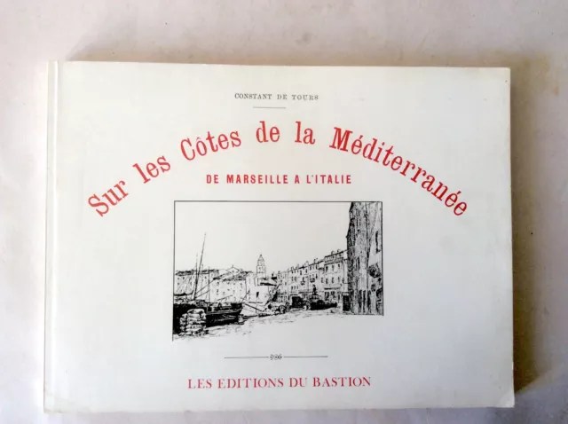 Constant de Tours * Sur Les Côtes de La Méditerranée * Editions du Bastion 1983