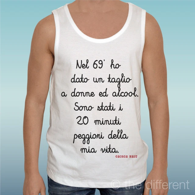 Canotta T-Shirt " George Best Frase Alcol "Idea Regalo