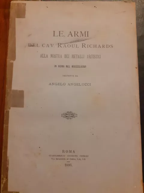 Le armi del Cav. Raoul Richards alla mostra del metalli artistici. 1886. Raro.