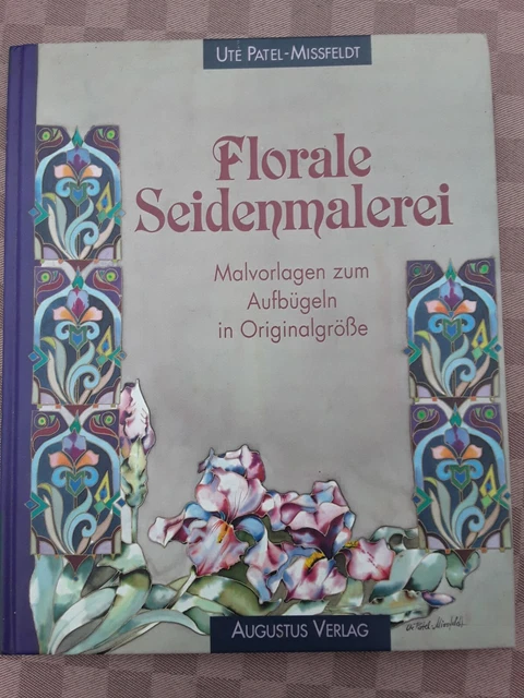 Seidenmalerei florale mit Aufbügelvorlagen von Ute Patel-Missfeldt