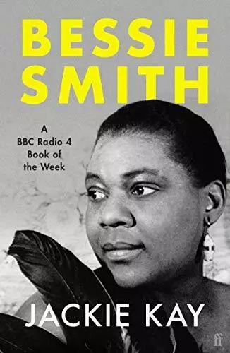 Bessie Smith: A RADIO 4 BOOK OF THE WEEK By Jackie Kay