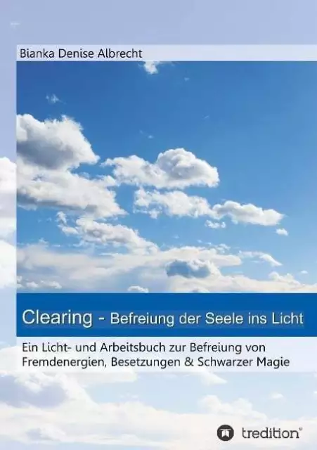 Clearing - Befreiung der Seele ins Licht Albrecht, Bianka Denise Buch