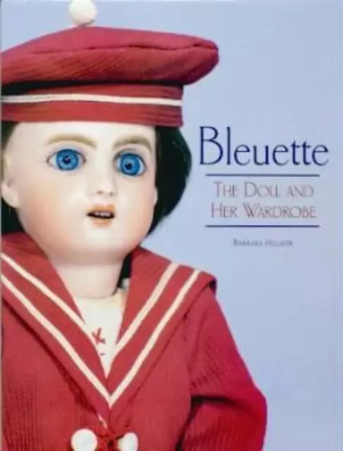 Bleuette The Doll and Her Wardrobe