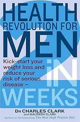 Health Revolution For Men: Kick-start your weight loss and reduce your risk of s