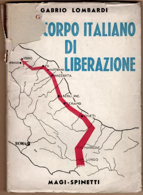 Il Corpo Italiano di Liberazione - Gabrio Lombardi - Magi Spinetti 1945