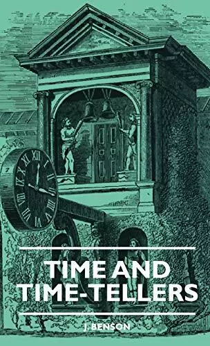 Time And Time-Tellers.by Benson  New 9781444658521 Fast Free Shipping<|