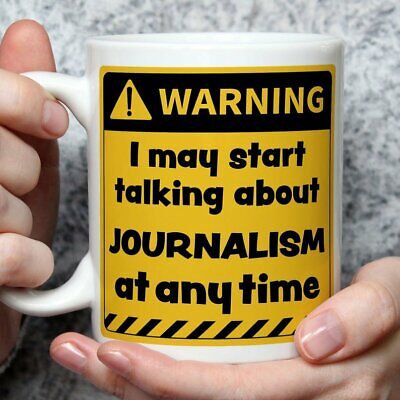 Warning! I May Start Talking About Journalism at Any Time Mug | Funny Mugs | ...