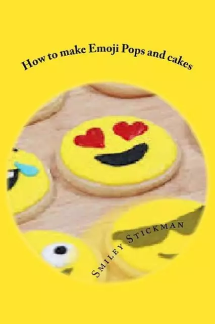 Wie man Emoji Pops und Kuchen macht von Smiley Stickman (englisch) Taschenbuch Buch