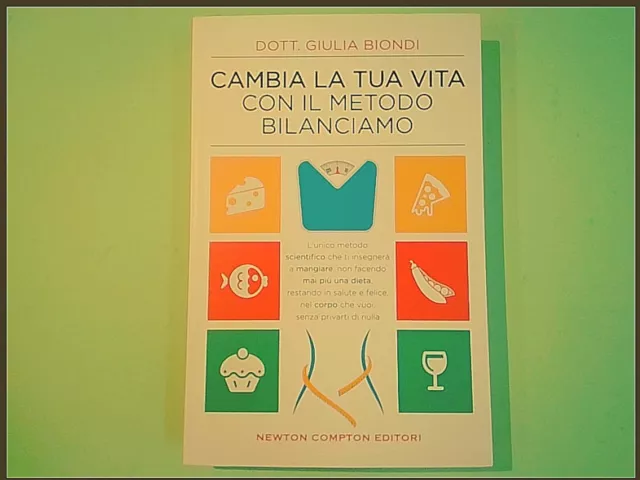 CAMBIA LA TUA Vita Con Il Metodo Bilanciamo Biondi Newton Compton EUR 9,60  - PicClick IT