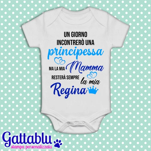 Body pagliaccetto Un giorno incontrerò una principessa ma mamma sarà sempre...