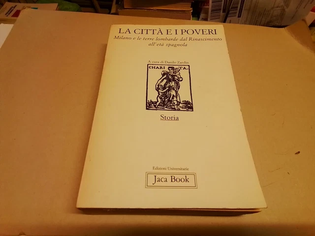 Zardin, La città e i poveri. Milano e le terre lombarde, Jaca Book, 1995, 11g24 Zardin, La città e i poveri. Milano e le terre lombarde, Jaca Book, 1995, 11g24