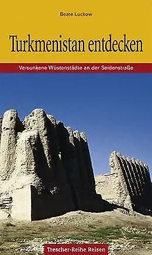 Turkmenistan: Versunkene Wüstenstädte an der Seiden... | Buch | Zustand sehr gut