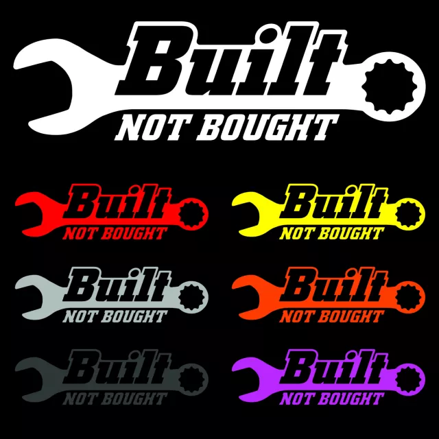 BUILT - NOT BOUGHT Vinyl Sticker Decal | Car Truck Bumper Window Lifted Lowered