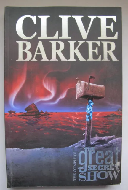 The Complete Great And Secret Show Graphic Novels. Clive Barker