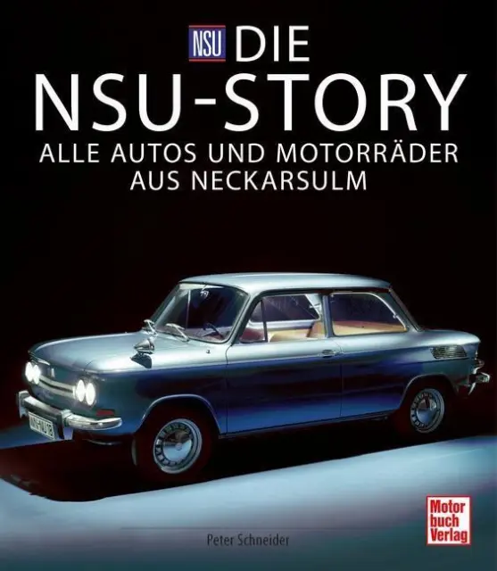 Die NSU-Story Alle Autos und Motorräder aus Neckarsulm Peter Schneider Buch 2023