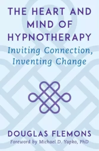 Douglas Flemons The Heart and Mind of Hypnotherapy (Relié)