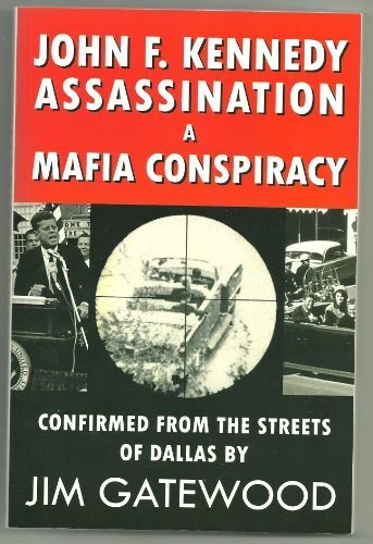 JOHN F. KENNEDY ASSASSINATION A MAFIA CONSPIRACY By Jim Gatewood