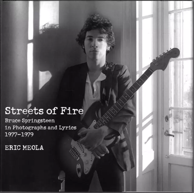 Streets of Fire - Bruce Springsteen Photographs & Lyrics 1977-1979 ; Eric Meola