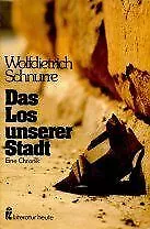 Das Los unserer Stadt. Eine Chronik. von Schnurre, Wolfd... | Buch | Zustand gut