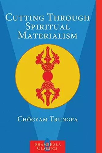 Cutting Through Spiritual Materialism (Shambhala Classics)