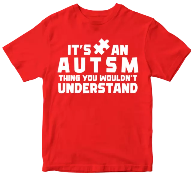 It's An Autism Thing You wouldn't Understand T-shirt Awareness Birthday Gifts