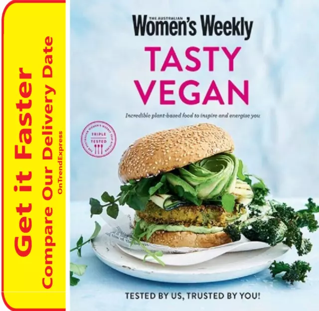 Australian Women's Weekly TASTY VEGAN Incredible Plant Based Vegetarian Cookbook