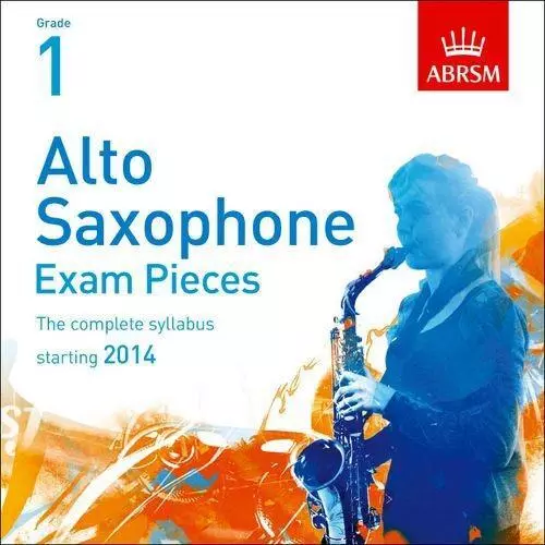 Alto Saxophone Exam Pieces 2014 CD, ABRSM Grade 1: The complete syllabus startin