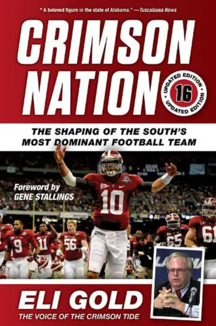 Crimson Nation: The Shaping of the South's Most Dominant Football Team by Eli Go