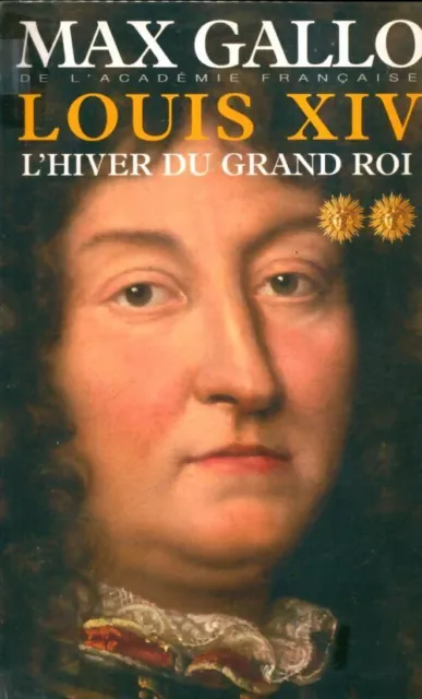 3620033 - Louis XIV Tome II : L'hiver du Grand Roi - Max Gallo