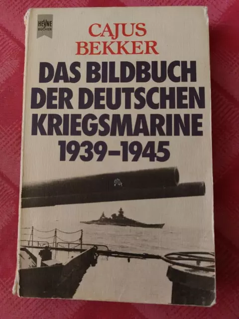 Cajus Bekker Das Bildbuch der Deutschen Kriegsmarine 1939-1945