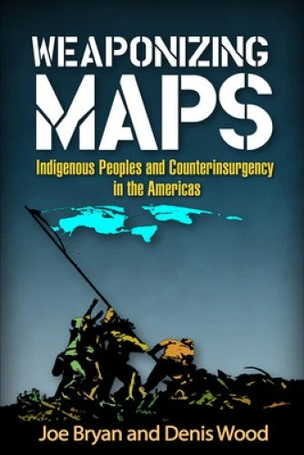 WEAPONIZING MAPS INDIGENOUS Peoples - Weaponizing Maps Indigenous Peoples And Counterinsurgency In The.webp