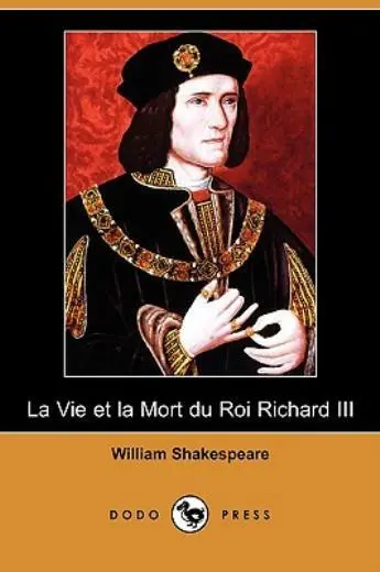 La Vie Et La Mort Du Roi Richard Iii (Dodo Press)