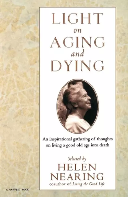 Light on Aging and Dying: Wise Words by Helen Nearing (English) Paperback Book