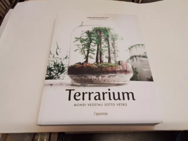 TERRARIUM. MONDI VEGETALI SOTTO VETRO -BAUER ANNA, LEVY NOAM - L'IPPOCAMPO, 6s23