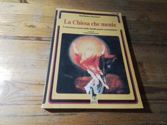 KARLHEINZ DESCHNER-LA CHIESA CHE MENTE--MASSARI EDITORE-2001, RC 17s23