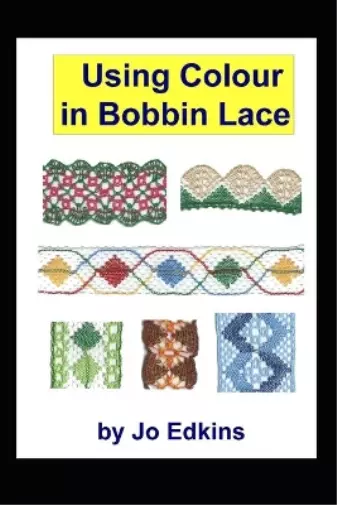 Jo Edkins Using Colour in Bobbin Lace (Poche)