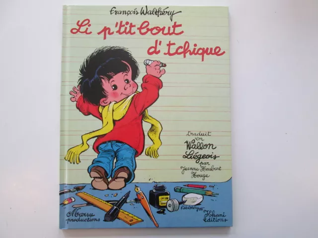 Li P'tit Bout D'tchique Le P'tit Bout D'chique T1 Eo1989 Tbe En Wallon Liegeois