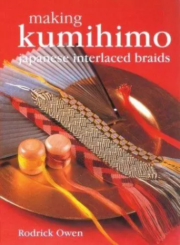 Making Kumihimo: Japanese Interlaced Braids, Rodrick Owen, Good Book