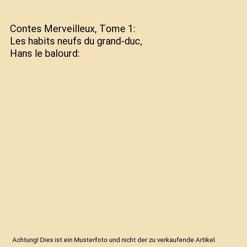 Contes Merveilleux, Tome 1: Les habits neufs du grand-duc, Hans le balourd, Mr A