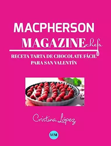 Macpherson Magazine Chef's - Receta Tarta de chocolate fácil para San Valentín